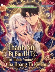 Thánh Nữ Bị Bán 10 Tỷ Trở Thành Vương Phi Của Hoàng Tử Kẻ Thù đọc online